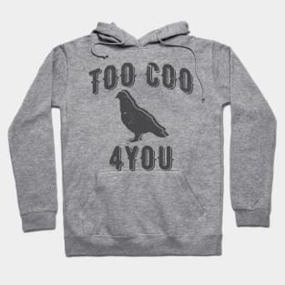 Too Coo 4 You Funny Pigeon Hoodie